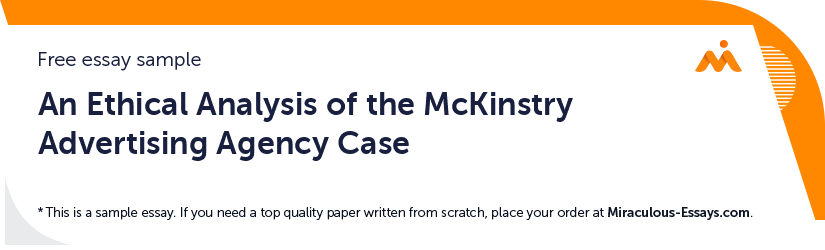 Free «An Ethical Analysis of the McKinstry Advertising Agency Case» Essay Sample