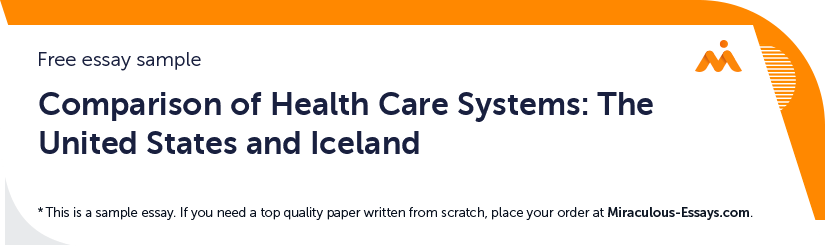 Free «Comparison of Health Care Systems: The United States and Iceland» Essay Sample