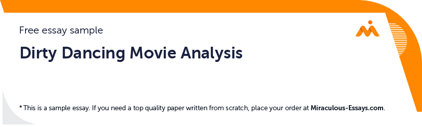 Free «Dirty Dancing Movie Analysis» Essay Sample