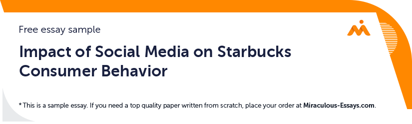 Free «Impact of Social Media on Starbucks Consumer Behavior» Essay Sample