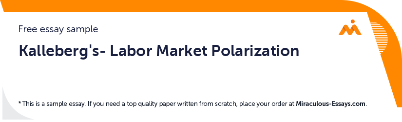 Free «Kalleberg's- Labor Market Polarization» Essay Sample