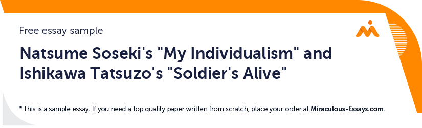 Free «Natsume Soseki's My Individualism and Ishikawa Tatsuzo's Soldier's Alive» Essay Sample